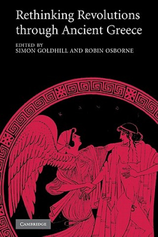 Carte Rethinking Revolutions through Ancient Greece Simon GoldhillRobin Osborne