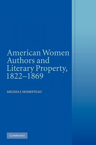 Книга American Women Authors and Literary Property, 1822-1869 Melissa J. Homestead