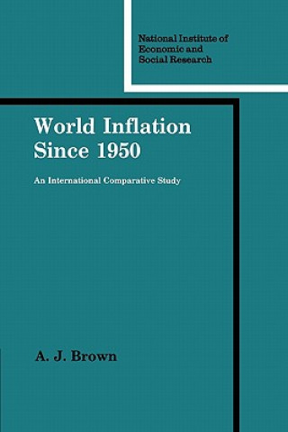 Knjiga World Inflation since 1950 A. J. BrownJane Darby