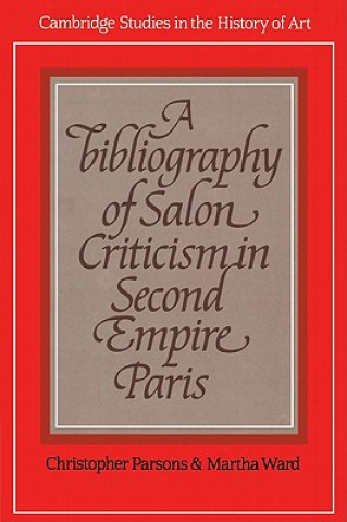 Kniha Bibliography of Salon Criticism in Second Empire Paris Christopher ParsonsMartha Ward