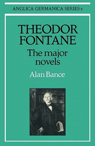 Knjiga Theodor Fontane: The Major Novels Alan Bance