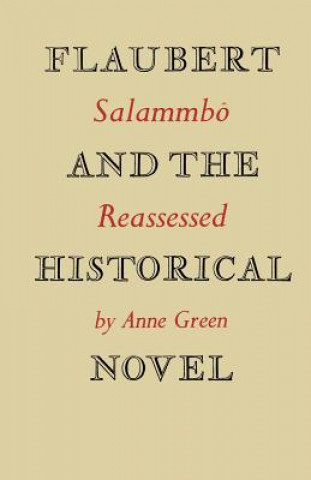 Kniha Flaubert and the Historical Novel Anne Green