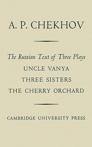 Carte Russian Text of Three Plays Uncle Vanya Three Sisters The Cherry Orchard A. P. Chekhov