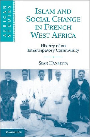 Книга Islam and Social Change in French West Africa Sean Hanretta