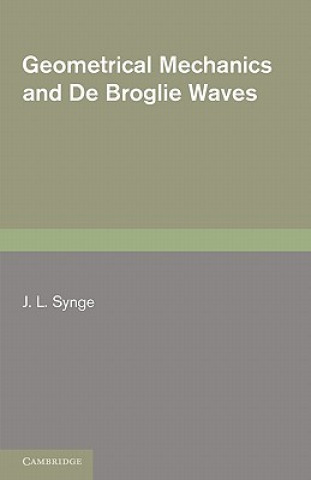 Livre Geometrical Mechanics and De Broglie Waves J. L. Synge