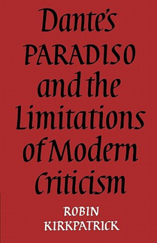 Книга Dante's Paradiso and the Limitations of Modern Criticism Robin Kirkpatrick