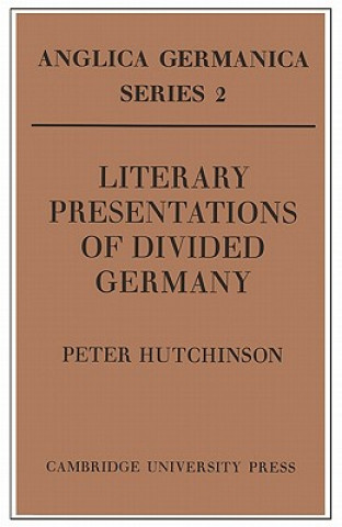 Книга Literary Presentations of Divided Germany Peter Hutchinson