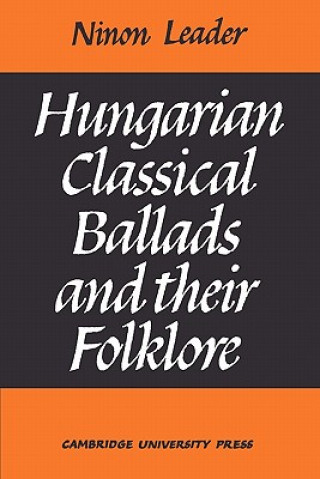 Carte Hungarian Classical Ballads Ninon A. M. Leader