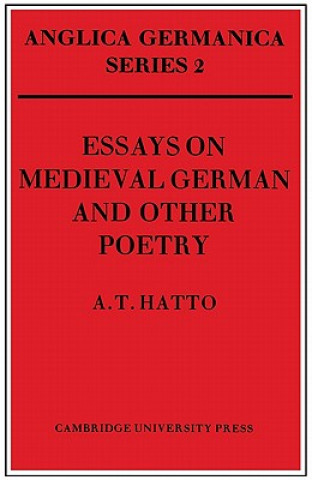 Könyv Essays on Medieval German and Other Poetry A. T. Hatto