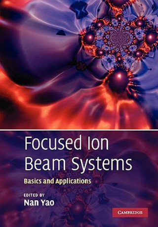 Könyv Focused Ion Beam Systems Nan Yao