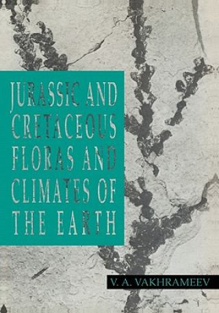 Książka Jurassic and Cretaceous Floras and Climates of the Earth V. A. VakhrameevNorman F. HughesJu V. Litvinov