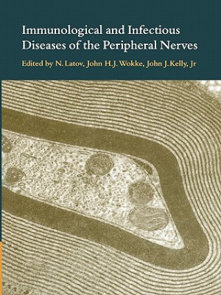 Książka Immunological and Infectious Diseases of the Peripheral Nerves N. LatovJohn H. J. WokkeJohn J. KellyByron Waksman