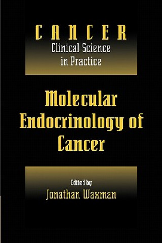 Kniha Molecular Endocrinology of Cancer: Volume 1, Part 2, Endocrine Therapies Jonathan Waxman