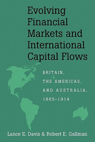 Kniha Evolving Financial Markets and International Capital Flows Lance E. DavisRobert E. Gallman