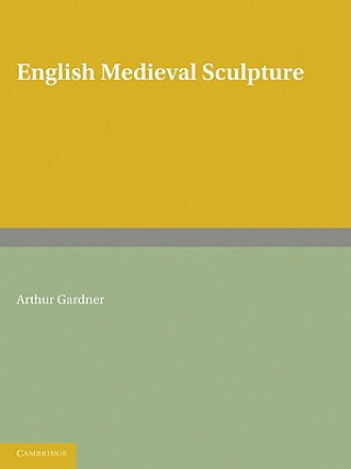Kniha English Medieval Sculpture Arthur  Gardner