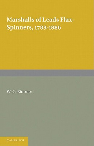 Книга Marshalls of Leeds Flax-Spinners 1788-1886 W. G. Rimmer