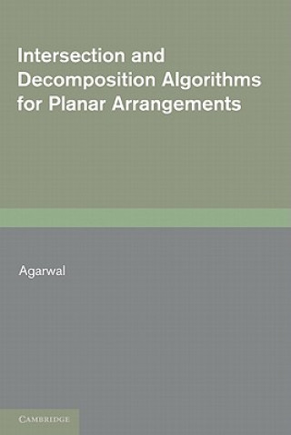 Kniha Intersection and Decomposition Algorithms for Planar Arrangements Pankaj K. Agarwal