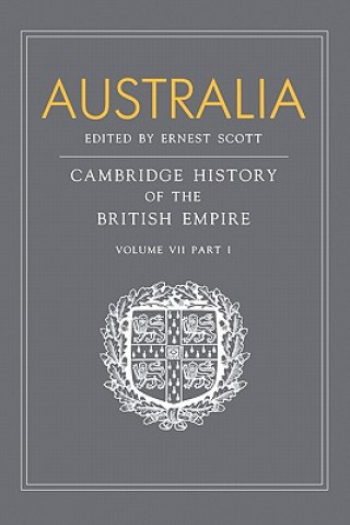 Buch Australia, Part 1, Australia Ernest ScottG. C. BoltonJ. Holland RoseA. P. Newton