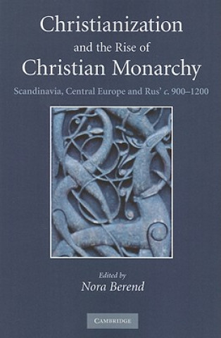 Carte Christianization and the Rise of Christian Monarchy Nora Berend