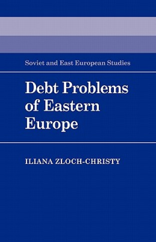 Kniha Debt Problems of Eastern Europe Iliana Zloch-Christy