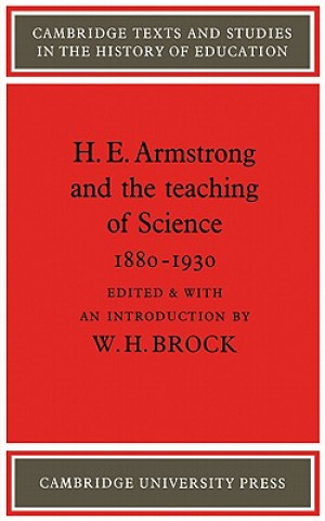 Kniha H. E. Armstrong and the Teaching of Science 1880-1930 W. H. Brock