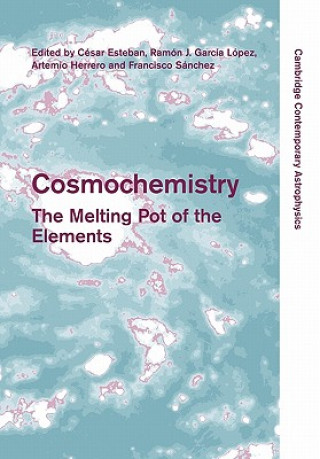 Kniha Cosmochemistry C. EstebanR. J. García LópezA. HerreroF. Sánchez