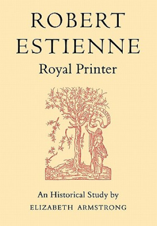 Carte Robert Estienne, Royal Printer Elizabeth Armstrong