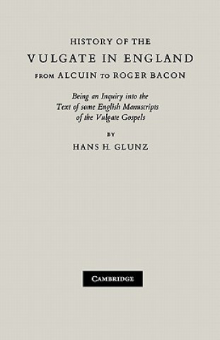 Carte History of the Vulgate in England from Alcuin to Roger Bacon H. H. Glunz