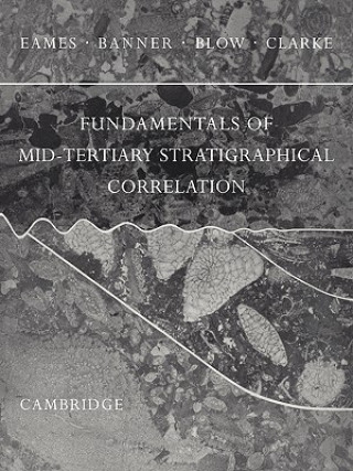 Carte Fundamentals of Mid-Tertiary Stratigraphical Correlation F. E. EamesF. T. BannerW. H. BlowW. J. Clarke