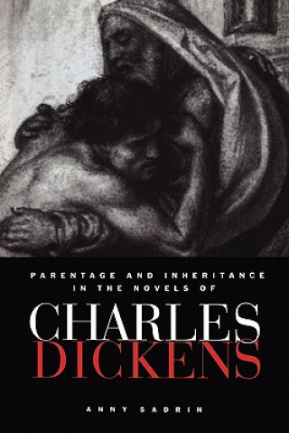 Carte Parentage and Inheritance in the Novels of Charles Dickens Anny Sadrin