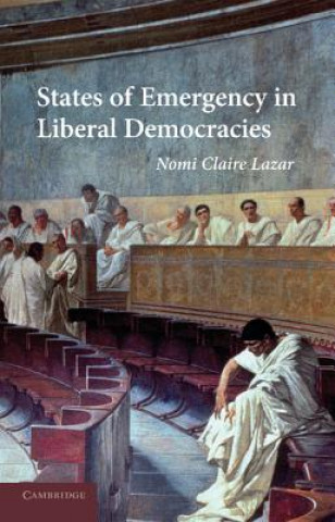 Könyv States of Emergency in Liberal Democracies Nomi Claire Lazar