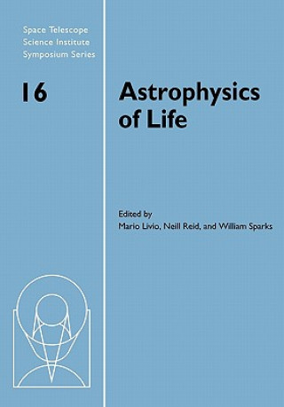 Kniha Astrophysics of Life Mario LivioI. Neill ReidWilliam B. Sparks