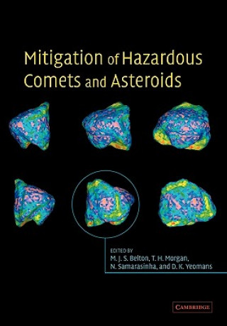 Kniha Mitigation of Hazardous Comets and Asteroids Michael J. S. BeltonThomas H. MorganNalin H. SamarasinhaDonald K. Yeomans