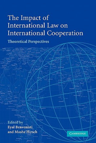 Kniha Impact of International Law on International Cooperation Eyal BenvenistiMoshe Hirsch