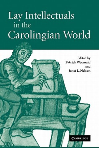 Könyv Lay Intellectuals in the Carolingian World Patrick WormaldJanet L. Nelson