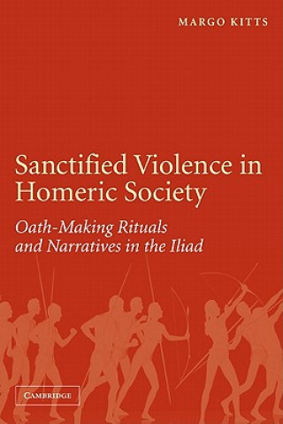 Libro Sanctified Violence in Homeric Society Margo Kitts