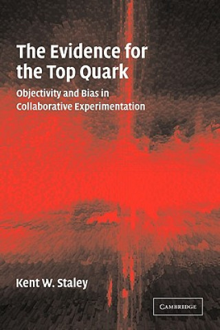 Knjiga Evidence for the Top Quark Kent W. Staley