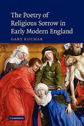 Carte Poetry of Religious Sorrow in Early Modern England Gary Kuchar