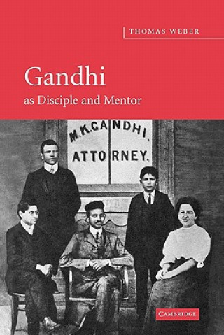 Kniha Gandhi as Disciple and Mentor Thomas Weber