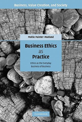 Carte Business Ethics as Practice Mollie Painter-Morland