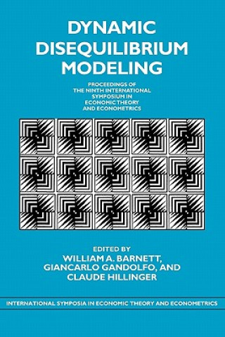 Kniha Dynamic Disequilibrium Modeling: Theory and Applications William A. BarnettGiancarlo GandolfoClaude Hillinger