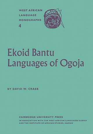 Knjiga Ekoid Bantu Languages of Ogoja, Eastern Nigeria, Part 1, Introduction, Phonology and Comparative Vocabulary David W. Crabb