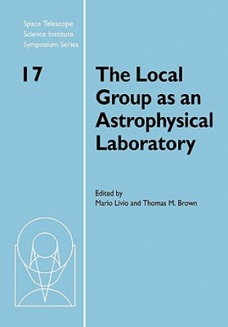 Knjiga Local Group as an Astrophysical Laboratory Mario LivioThomas M. Brown