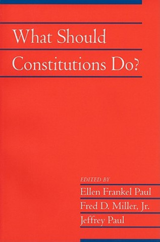 Kniha What Should Constitutions Do? Ellen Frankel PaulFred D. Miller
