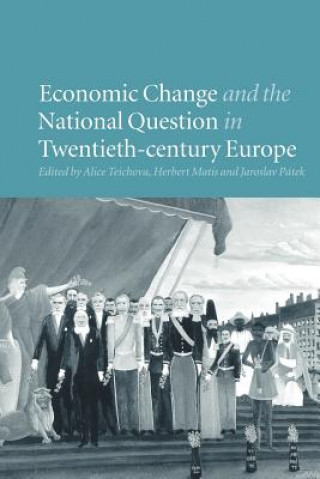Carte Economic Change and the National Question in Twentieth-Century Europe Alice TeichovaHerbert MatisJaroslav Pátek