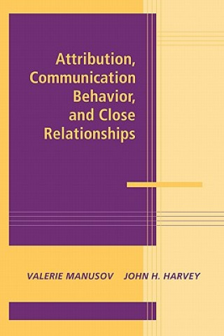 Carte Attribution, Communication Behavior, and Close Relationships Valerie ManusovJohn H. Harvey