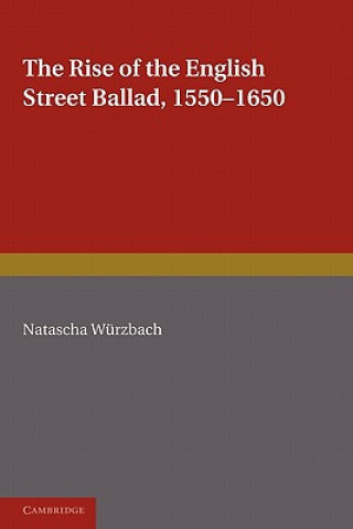 Könyv Rise of the English Street Ballad 1550-1650 Natascha WürzbachGayna Walls