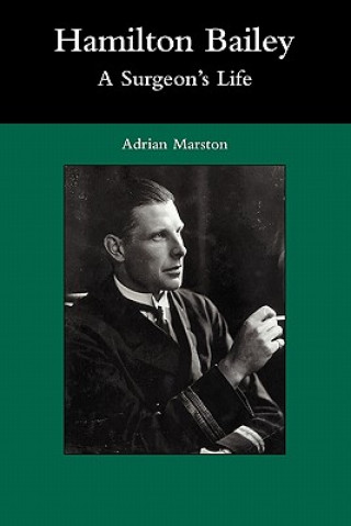 Carte Hamilton Bailey: A Surgeon's Life Adrian Marston