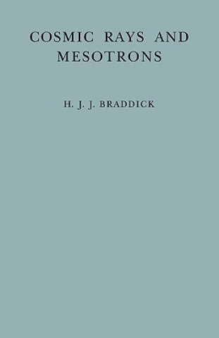 Kniha Cosmic Rays and Mesotrons H. J. J. Braddick