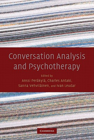 Livre Conversation Analysis and Psychotherapy Anssi PeräkyläCharles AntakiSanna  VehviläinenIvan Leudar